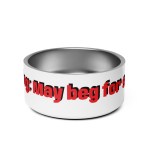 Pet bowl Warning: May beg for seconds