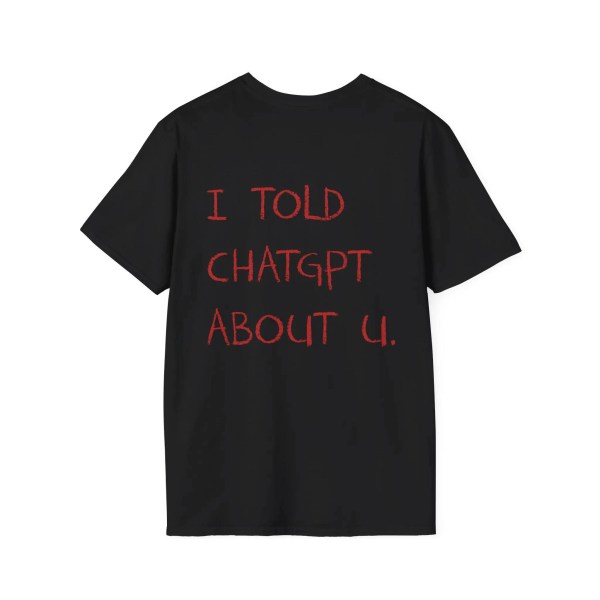 I Told ChatGPT about You T-Shirt Funny AI Meme Tech Humor Gift Streetwear High-quality Crew-neck Short-sleeved Men\'s T-shirt
