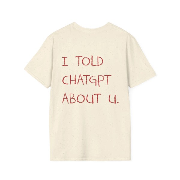 I Told ChatGPT about You T-Shirt Funny AI Meme Tech Humor Gift Streetwear High-quality Crew-neck Short-sleeved Men\'s T-shirt 6